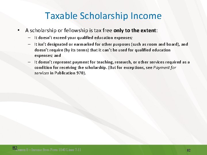 Taxable Scholarship Income • A scholarship or fellowship is tax free only to the Taxable Scholarship Income • A scholarship or fellowship is tax free only to the