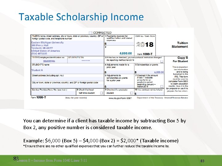 Taxable Scholarship Income 4, 000. 00 You can determine if a client has taxable