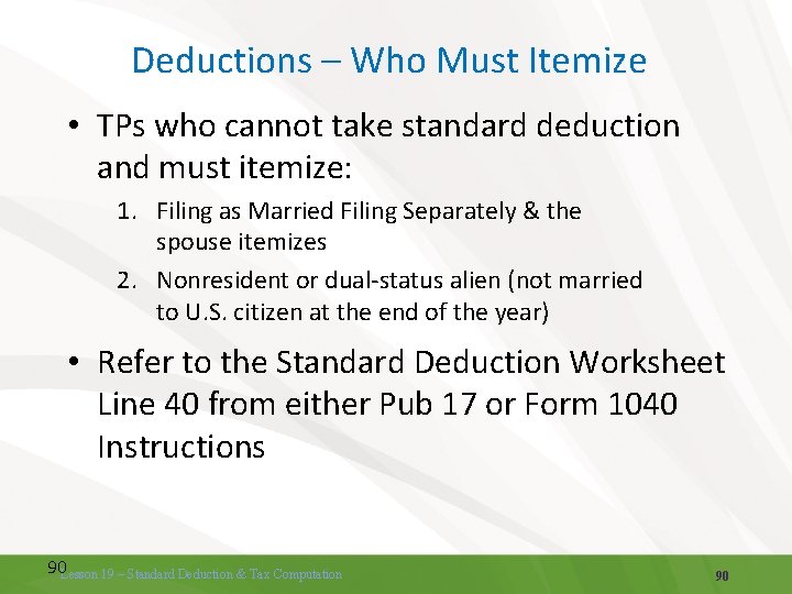 Deductions – Who Must Itemize • TPs who cannot take standard deduction and must