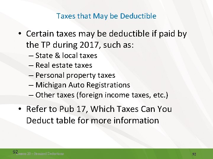 Taxes that May be Deductible • Certain taxes may be deductible if paid by