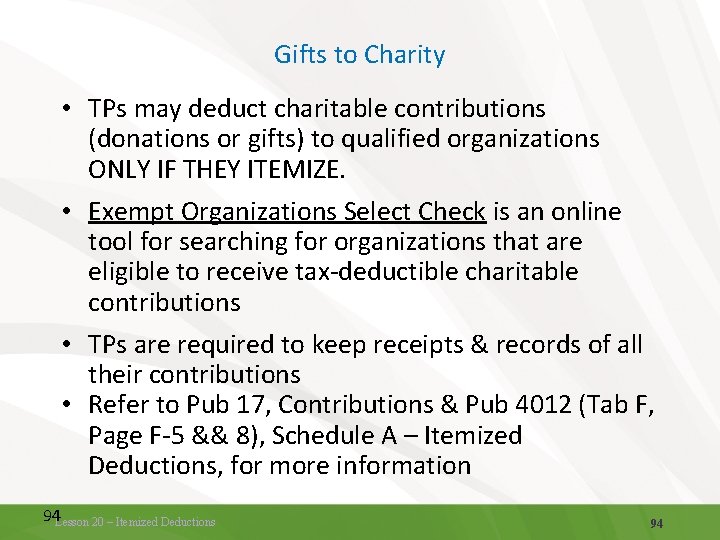 Gifts to Charity • TPs may deduct charitable contributions (donations or gifts) to qualified