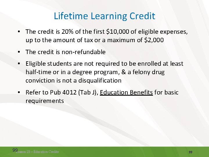 Lifetime Learning Credit • The credit is 20% of the first $10, 000 of