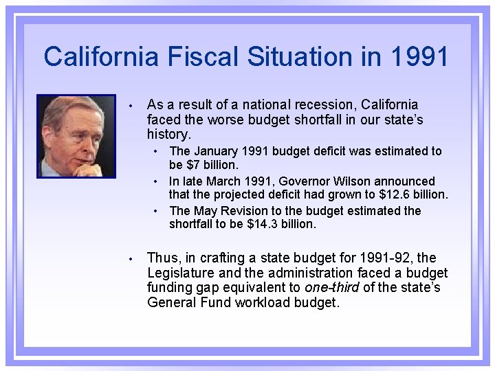 California Fiscal Situation in 1991 • As a result of a national recession, California