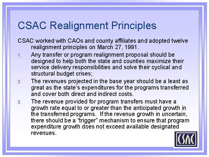 CSAC Realignment Principles CSAC worked with CAOs and county affiliates and adopted twelve realignment