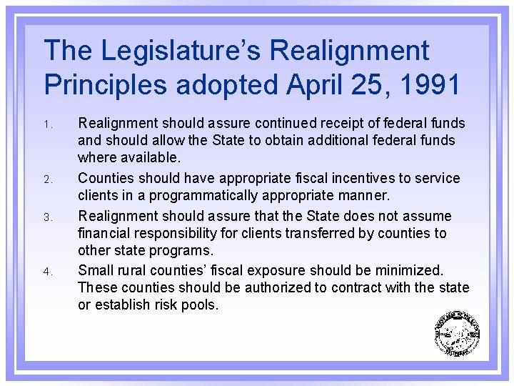 The Legislature’s Realignment Principles adopted April 25, 1991 1. 2. 3. 4. Realignment should