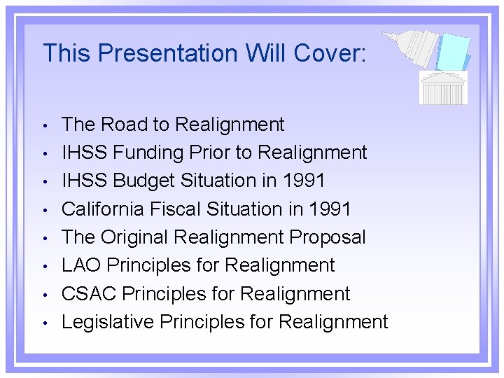 This Presentation Will Cover: • • The Road to Realignment IHSS Funding Prior to