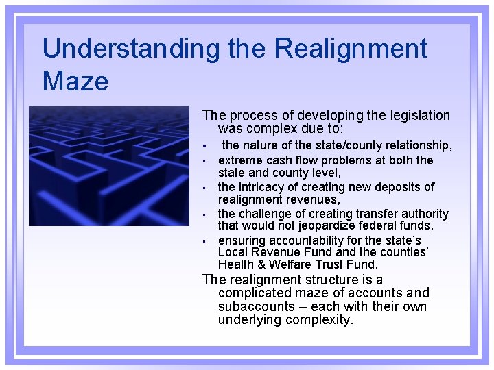 Understanding the Realignment Maze The process of developing the legislation was complex due to: