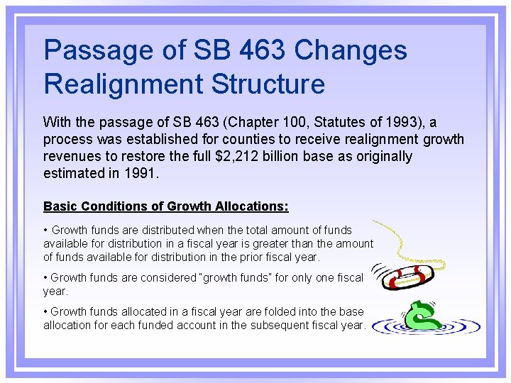 Passage of SB 463 Changes Realignment Structure With the passage of SB 463 (Chapter