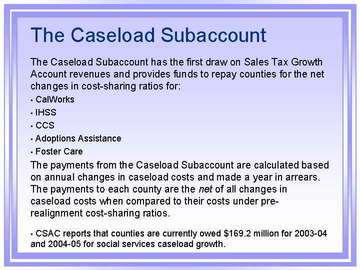 The Caseload Subaccount has the first draw on Sales Tax Growth Account revenues and