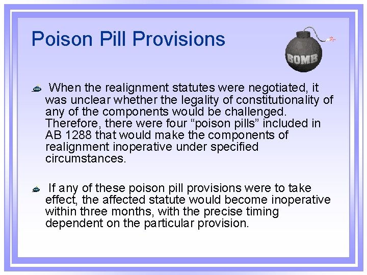 Poison Pill Provisions When the realignment statutes were negotiated, it was unclear whether the
