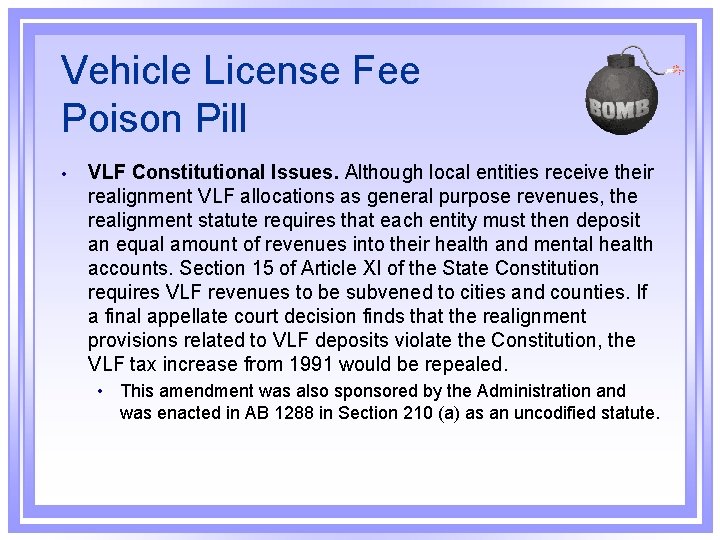 Vehicle License Fee Poison Pill • VLF Constitutional Issues. Although local entities receive their