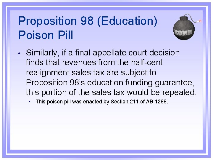 Proposition 98 (Education) Poison Pill • Similarly, if a final appellate court decision finds