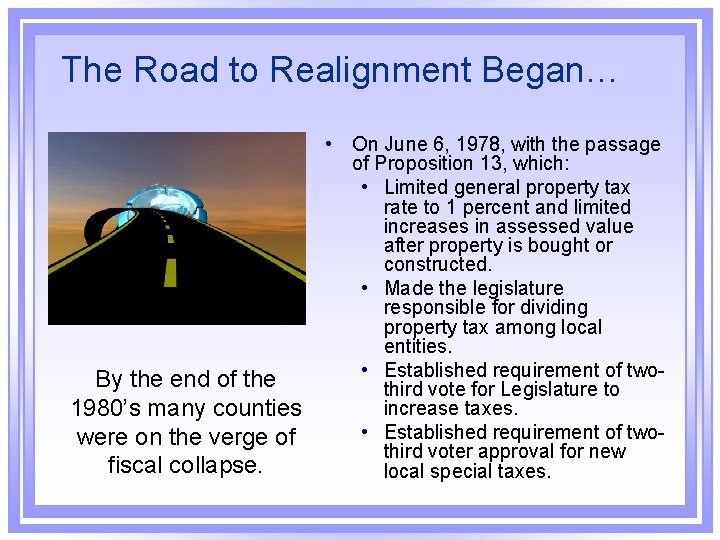 The Road to Realignment Began… By the end of the 1980’s many counties were