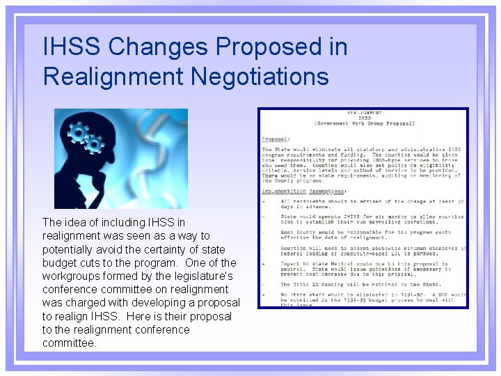 IHSS Changes Proposed in Realignment Negotiations The idea of including IHSS in realignment was