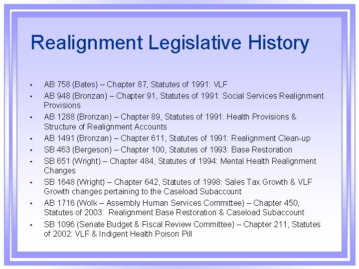 Realignment Legislative History • • • AB 758 (Bates) – Chapter 87, Statutes of