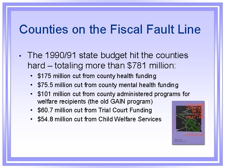 Counties on the Fiscal Fault Line • The 1990/91 state budget hit the counties