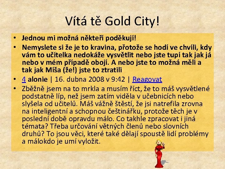 Vítá tě Gold City! • Jednou mi možná někteří poděkují! • Nemyslete si že