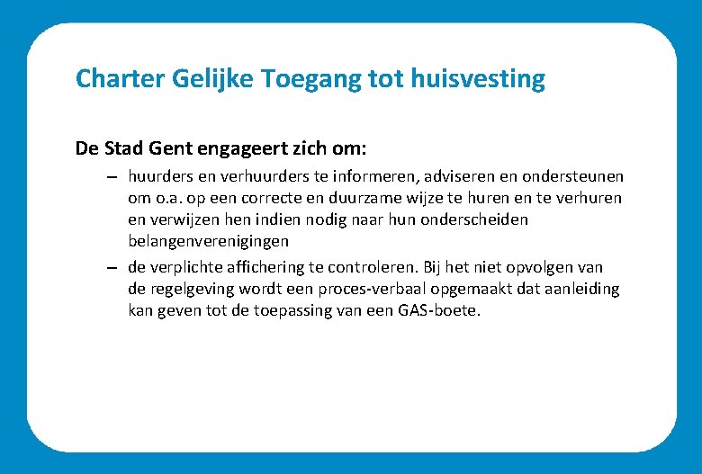 Charter Gelijke Toegang tot huisvesting De Stad Gent engageert zich om: – huurders en