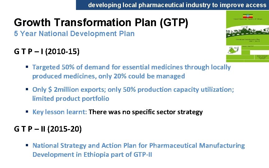 developing local pharmaceutical industry to improve access Growth Transformation Plan (GTP) 5 Year National