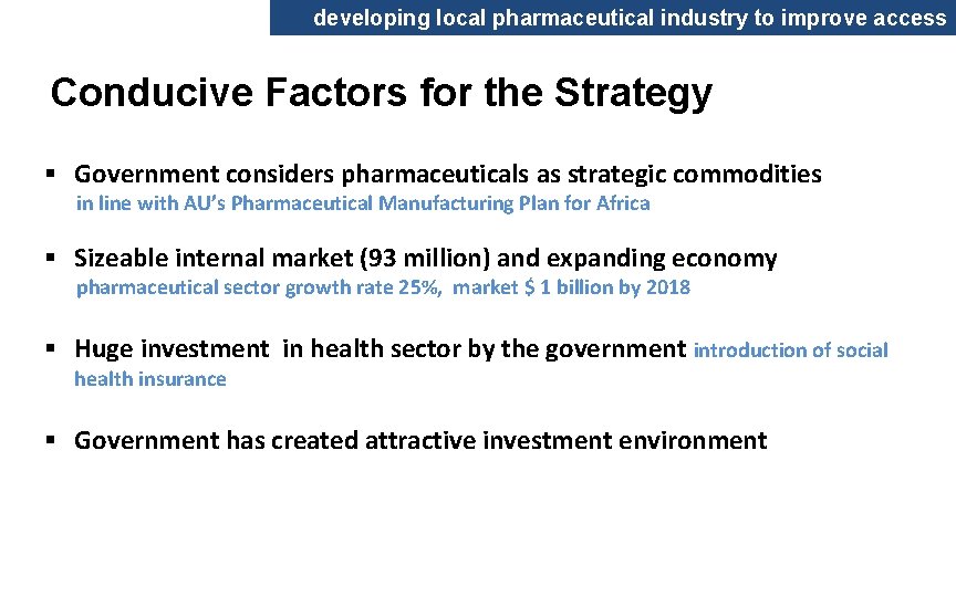 developing local pharmaceutical industry to improve access Conducive Factors for the Strategy § Government