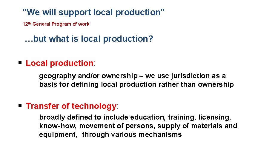 "We will support local production" 12 th General Program of work …but what is