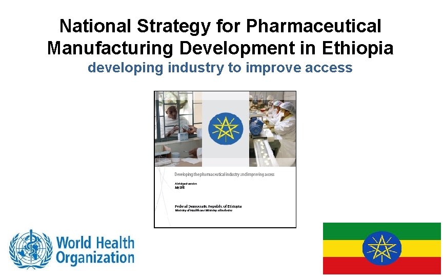 National Strategy for Pharmaceutical Manufacturing Development in Ethiopia developing industry to improve access 