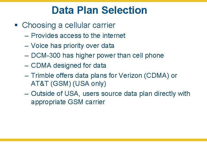 Data Plan Selection § Choosing a cellular carrier – – – Provides access to
