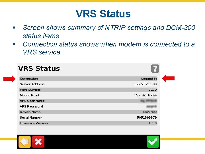 VRS Status § § Screen shows summary of NTRIP settings and DCM-300 status items