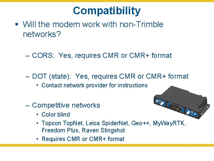 Compatibility § Will the modem work with non-Trimble networks? – CORS: Yes, requires CMR