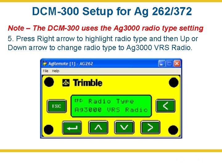 DCM-300 Setup for Ag 262/372 Note – The DCM-300 uses the Ag 3000 radio