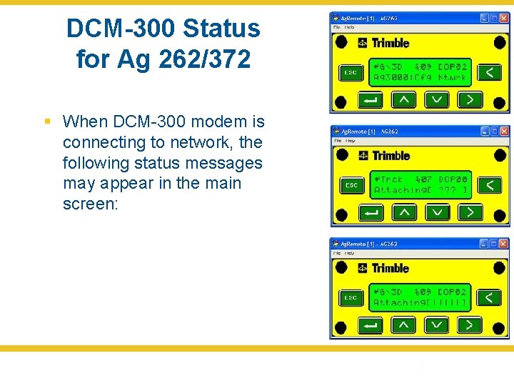 DCM-300 Status for Ag 262/372 § When DCM-300 modem is connecting to network, the