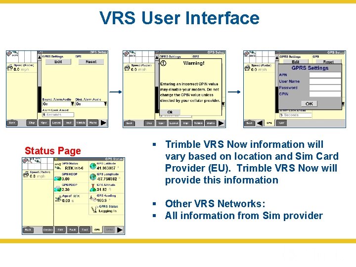 VRS User Interface Status Page § Trimble VRS Now information will vary based on