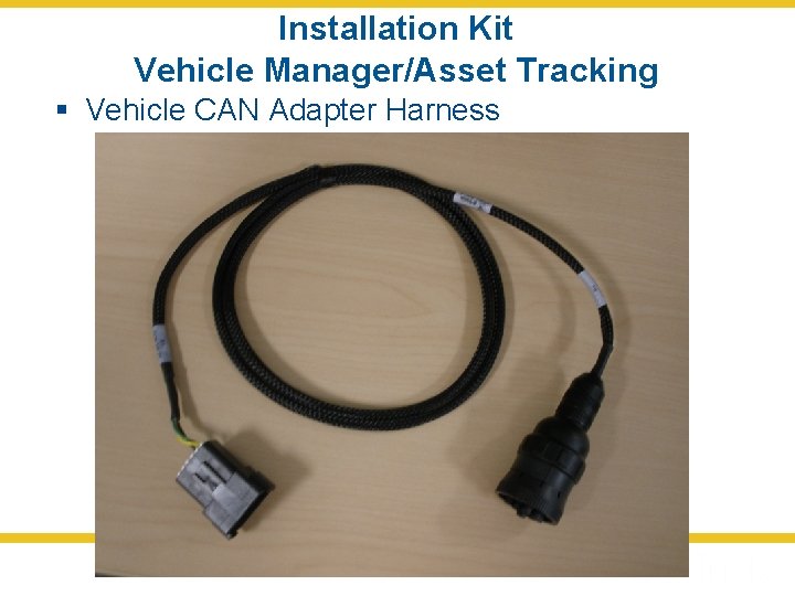 Installation Kit Vehicle Manager/Asset Tracking § Vehicle CAN Adapter Harness 