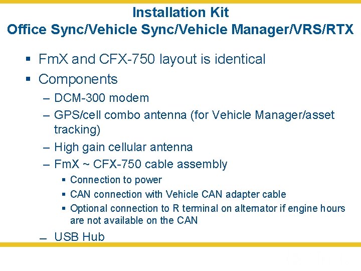 Installation Kit Office Sync/Vehicle Manager/VRS/RTX § Fm. X and CFX-750 layout is identical §