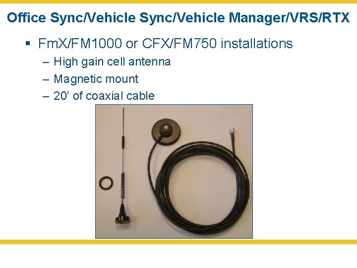 Office Sync/Vehicle Manager/VRS/RTX § Fm. X/FM 1000 or CFX/FM 750 installations – High gain
