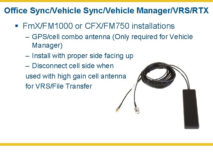Office Sync/Vehicle Manager/VRS/RTX § Fm. X/FM 1000 or CFX/FM 750 installations – GPS/cell combo