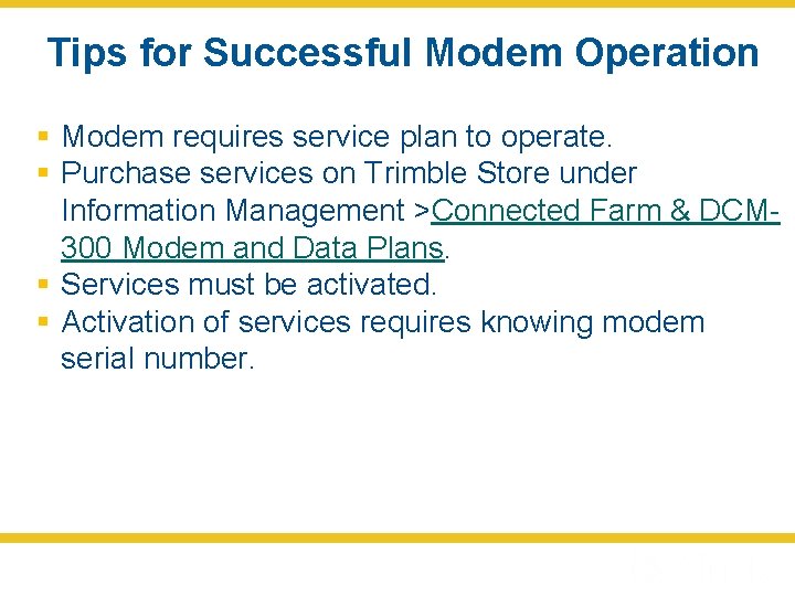 Tips for Successful Modem Operation § Modem requires service plan to operate. § Purchase