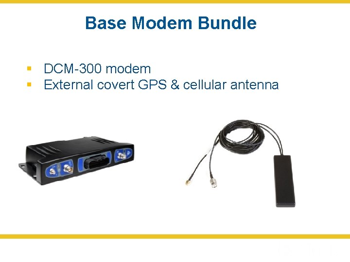 Base Modem Bundle § DCM-300 modem § External covert GPS & cellular antenna 