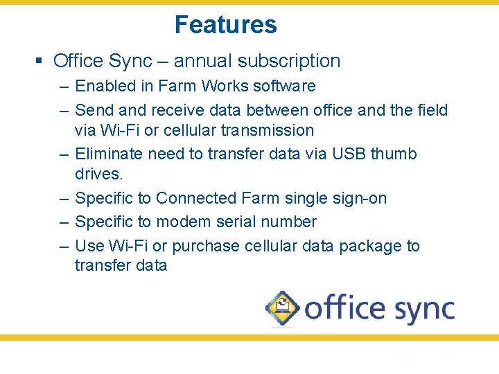 Features § Office Sync – annual subscription – Enabled in Farm Works software –