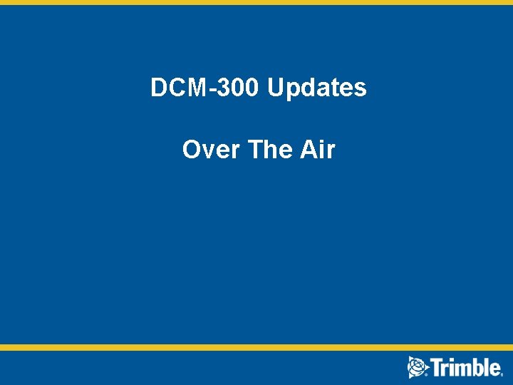 DCM-300 Updates Over The Air 