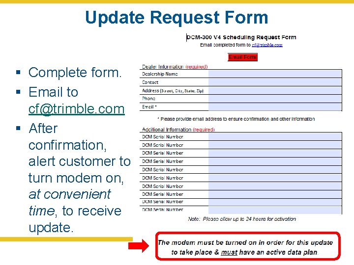 Update Request Form § Complete form. § Email to cf@trimble. com § After confirmation,