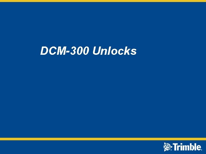 DCM-300 Unlocks 