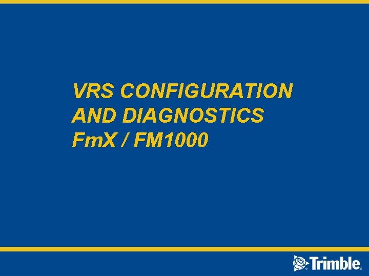 VRS CONFIGURATION AND DIAGNOSTICS Fm. X / FM 1000 