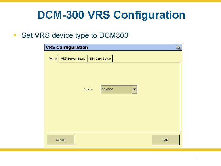 DCM-300 VRS Configuration § Set VRS device type to DCM 300 