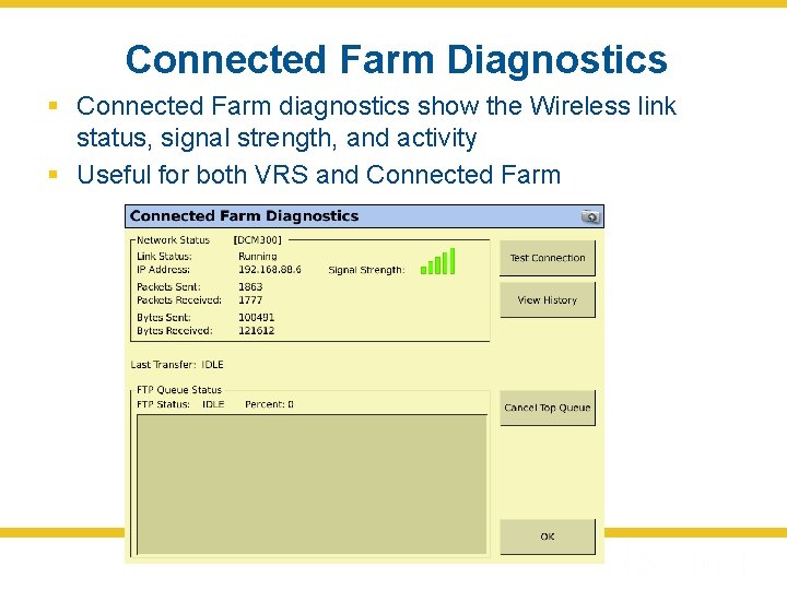 Connected Farm Diagnostics § Connected Farm diagnostics show the Wireless link status, signal strength,