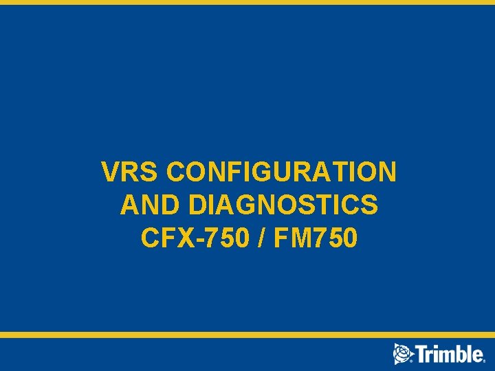 VRS CONFIGURATION AND DIAGNOSTICS CFX-750 / FM 750 