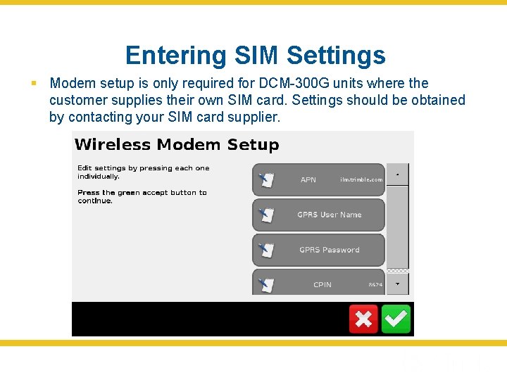Entering SIM Settings § Modem setup is only required for DCM-300 G units where