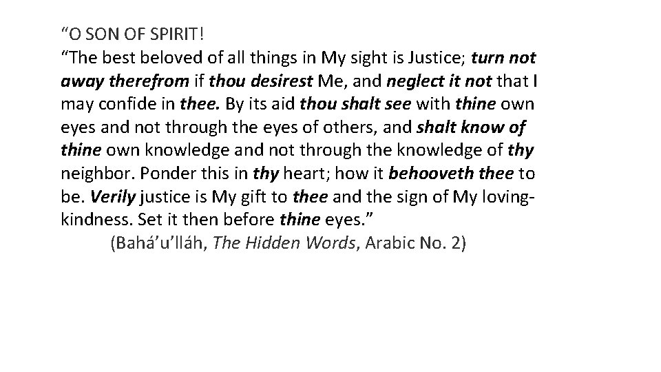 “O SON OF SPIRIT! “The best beloved of all things in My sight is