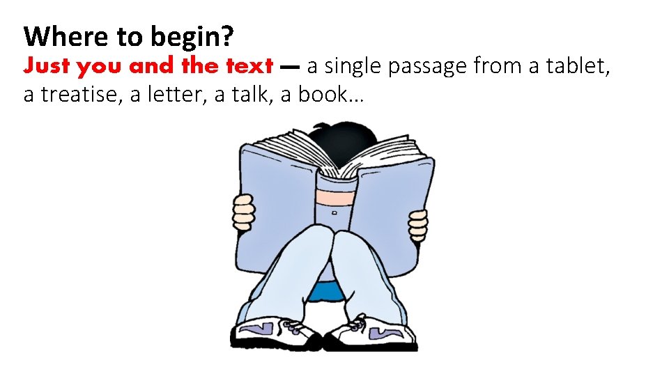 Where to begin? Just you and the text — a single passage from a
