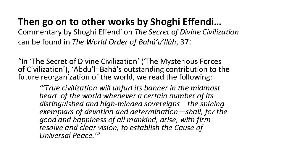 Then go on to other works by Shoghi Effendi… Commentary by Shoghi Effendi on